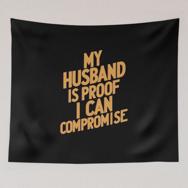 Item preview, My Husband Is Proof I Can Compromise Funny Gift For Wives designed and sold by CosmicFreedom9.