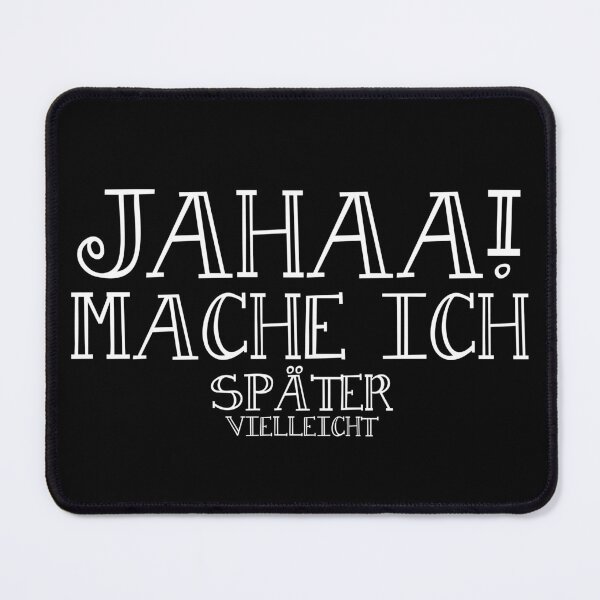 Item preview, Jahaa Mache Mache Ich Später Vielleicht - lustiges Zitat designed and sold by Smix Pixels.