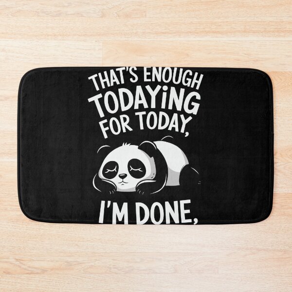 Item preview, That's Enough Today I'm Done designed and sold by InsanseCreation.