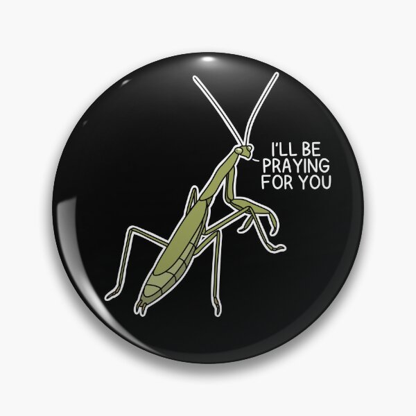 Item preview, (Version for DARK COLORED Items) I’LL BE PRAYING FOR YOU (Carolina Praying Mantis) designed and sold by chicorycreative.