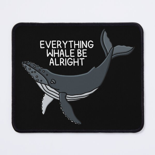 Item preview, (Version for DARK COLORED Items) EVERYTHING WHALE BE ALRIGHT (Humpback) designed and sold by chicorycreative.
