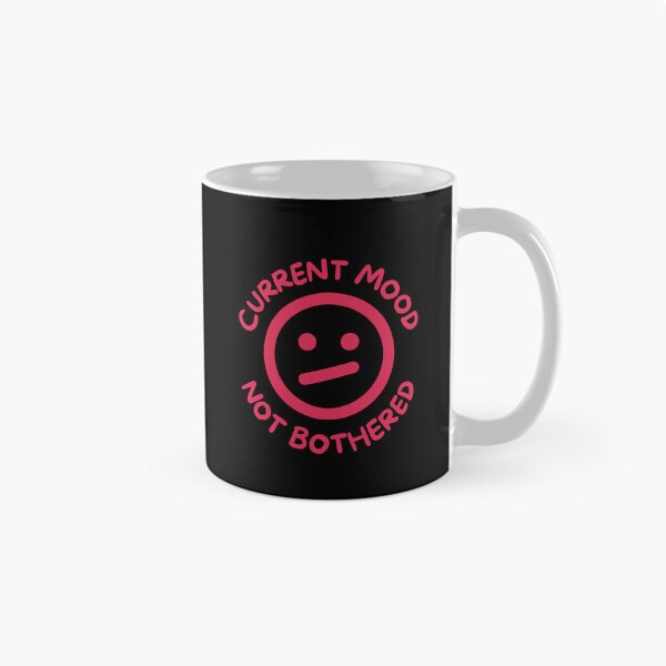 Item preview, Current mood not bothered designed and sold by Rocklights.