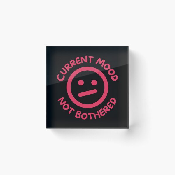 Item preview, Current mood not bothered designed and sold by Rocklights.