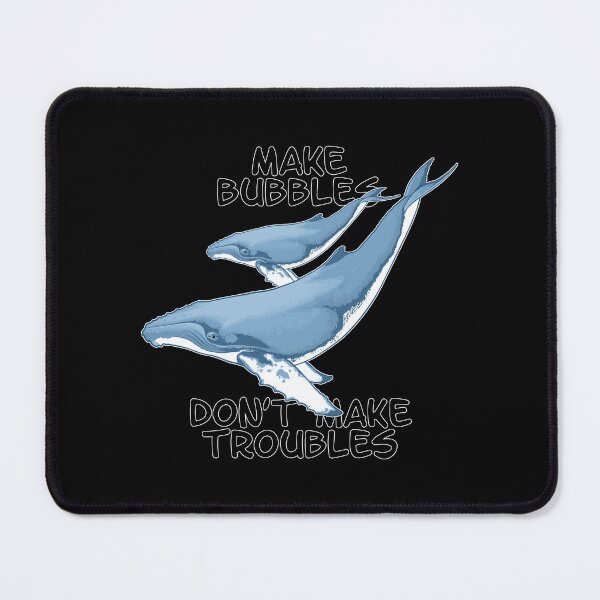 Item preview, Humpback Whale Make Bubbles Don't Make Troubles designed and sold by NicGrayGraphic.