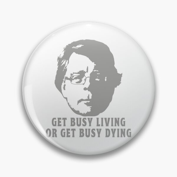 Item preview, STEPHEN KING GET BUSY LIVING OR GET BUSY DYING designed and sold by TonySpencer.