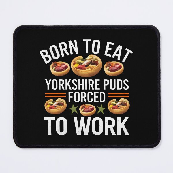 Item preview, Born To Eat Yorkshire Puddings, Forced To Work designed and sold by MGRcompany.