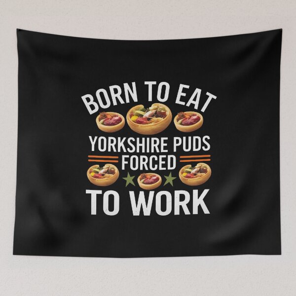 Item preview, Born To Eat Yorkshire Puddings, Forced To Work designed and sold by MGRcompany.