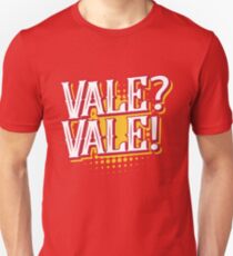 Spanish: Vale? Vale! Unisex T-Shirt