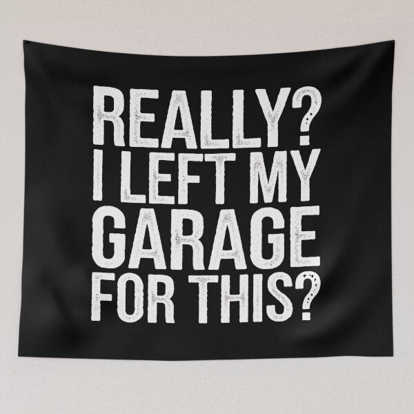 Item preview, Really I Left My Garage For This designed and sold by luannsemmsobre.