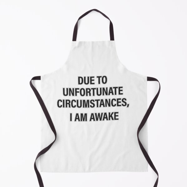 Item preview, "DUE TO UNFORTUNATE CIRCUMSTANCES, I AM AWAKE" designed and sold by Tecno-Art-Land.