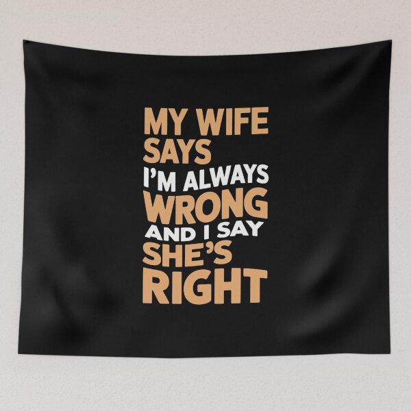 Item preview, My Wife Says I’m Always Wrong And I Say She’s Right Funny Gift For Husbands designed and sold by CosmicFreedom9.