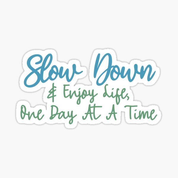 Item preview, Slow Down & Enjoy Life  designed and sold by Lasheets.