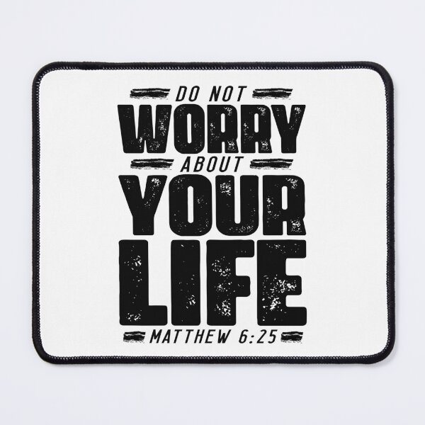 Item preview, Matthew 6:25 Do Not Worry About Your Life designed and sold by plushism.