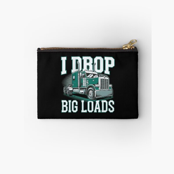 Item preview, I Drop Big Loads Big Rig Truck Driver designed and sold by luannsemmsobre.