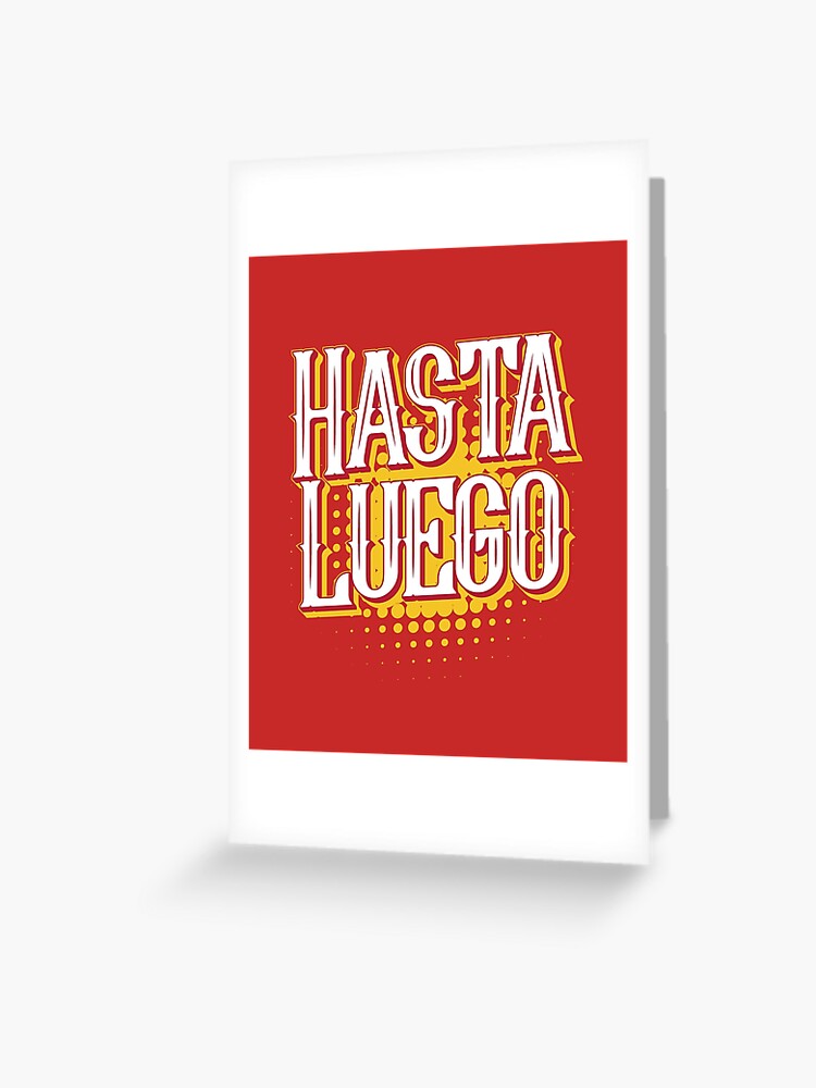 Spanish Greeting Hasta Luego Greeting Card By Bluerockdesigns Redbubble