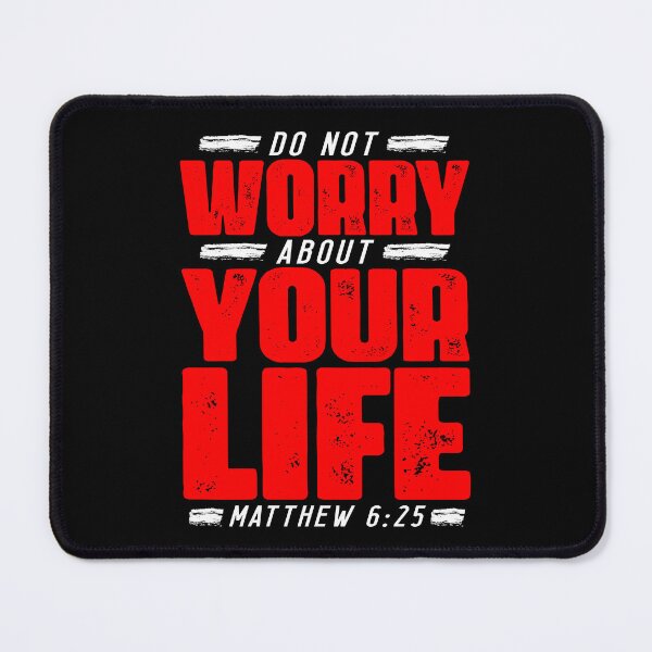 Item preview, Matthew 6:25 Do Not Worry About Your Life designed and sold by plushism.
