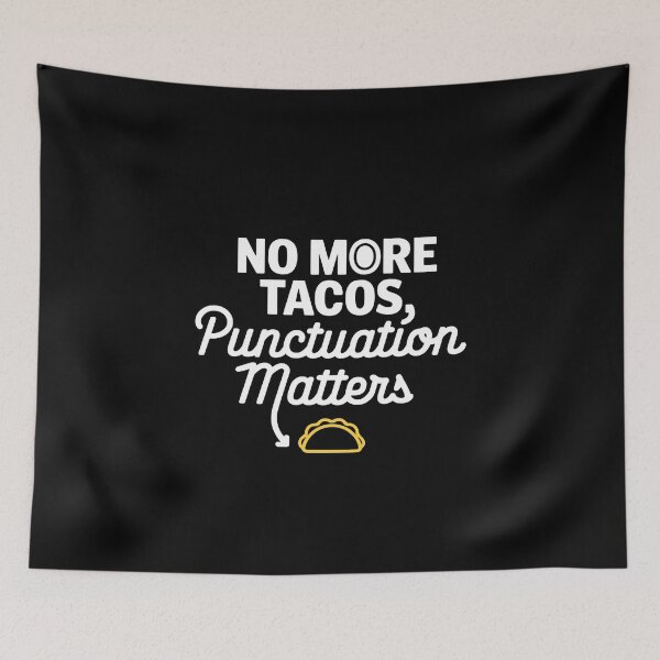 Item preview, No More Tacos Punctuation Matters - This funny gift is perfect for grammar enthusiasts, teachers, and taco lovers who appreciate humor and proper punctuation. designed and sold by ZyziowskyArt.