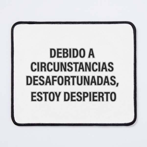 Item preview, "DEBIDO A CIRCUNSTANCIAS DESAFORTUNADAS, ESTOY DESPIERTO" designed and sold by Tecno-Art-Land.