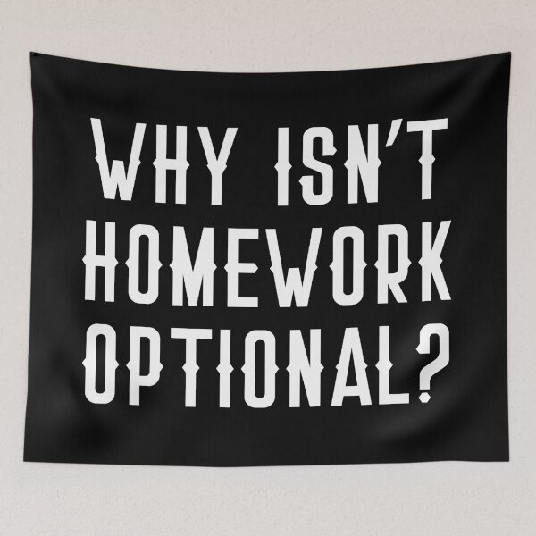 Item preview, WHY ISN'T HOMEWORK OPTIONAL? designed and sold by jazzydevil.