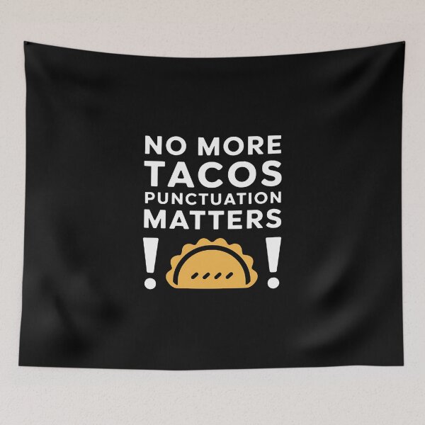 Item preview, No More Tacos Punctuation Matters - This funny gift is perfect for grammar enthusiasts, teachers, and taco lovers who appreciate humor and proper punctuation. designed and sold by ZyziowskyArt.