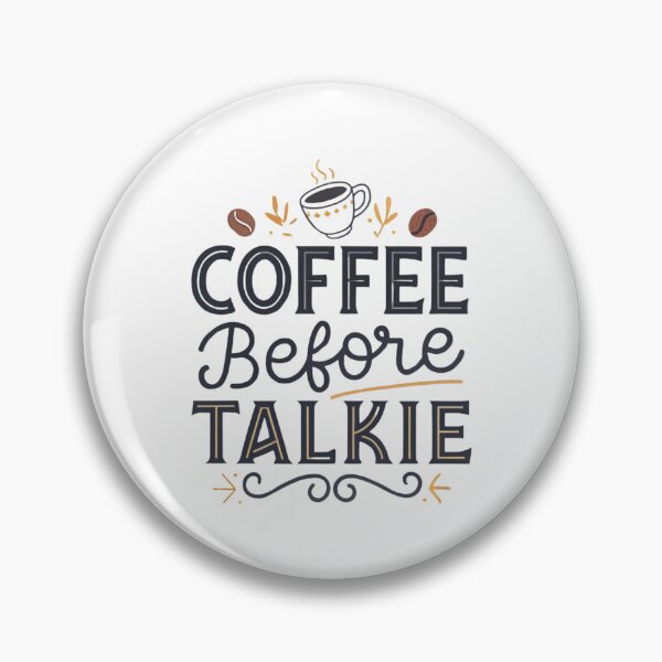Item preview, Coffee Before Talkie – The Ultimate Coffee Lover’s Motto designed and sold by Colorful-Garden.
