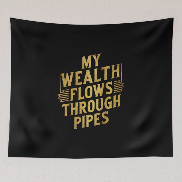 Item preview, My Wealth Flows Through Pipes Funny Plumber Gift designed and sold by CosmicFreedom9.