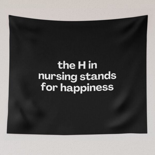 Item preview, The H In Nursing Stands For Happiness Funny Nurses designed and sold by CuteLovelyDesigns.