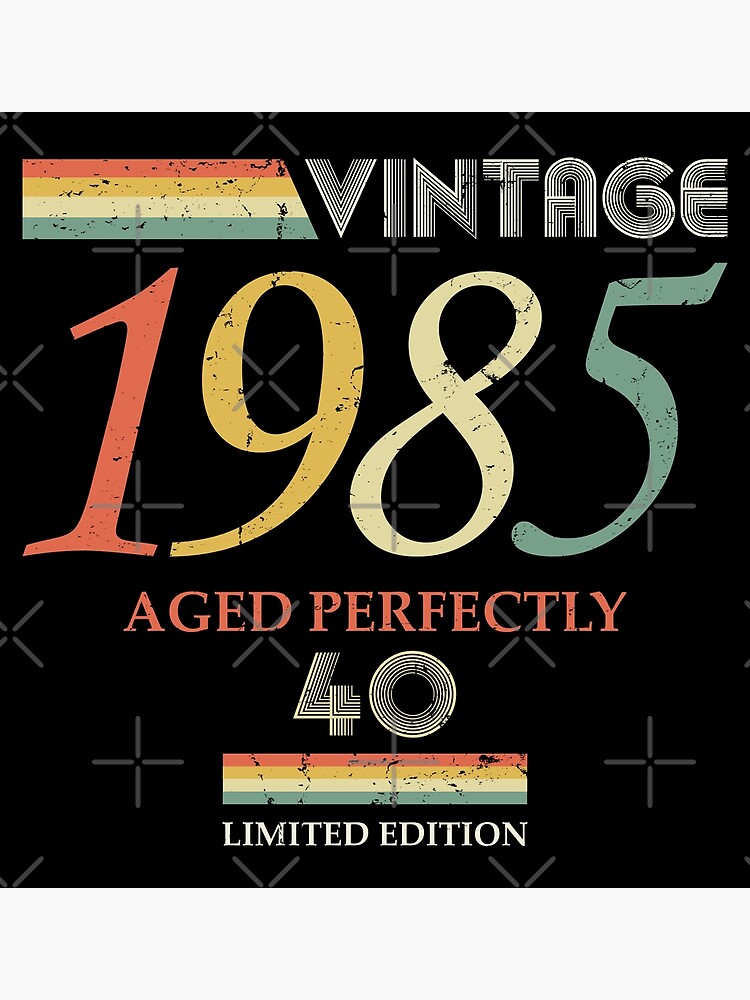 Vintage 1985, 40th Birthday Aged Perfectly Gift