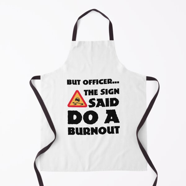 Item preview, But Officer... The Sign Said Do A Burnout designed and sold by Slassyat.