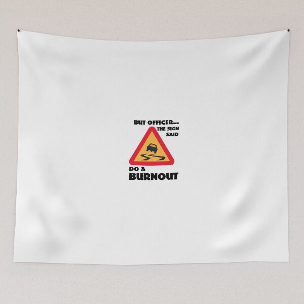 Item preview, But Officer... The Sign Said Do A Burnout designed and sold by Slassyat.