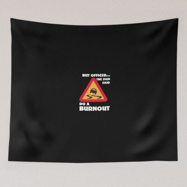 Item preview, But Officer... The Sign Said Do A Burnout designed and sold by Slassyat.