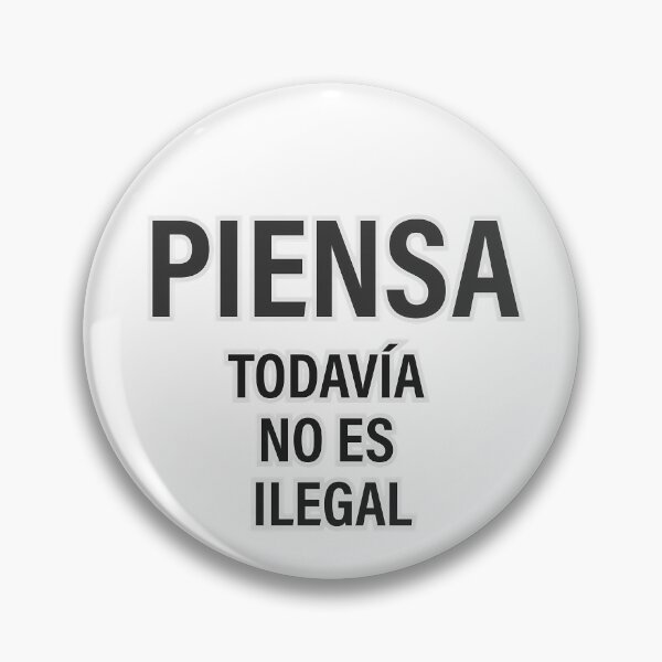 Item preview, "PIENSA TODAVÍA NO ES ILEGAL" designed and sold by Tecno-Art-Land.