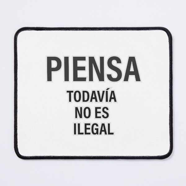 Item preview, "PIENSA TODAVÍA NO ES ILEGAL" designed and sold by Tecno-Art-Land.