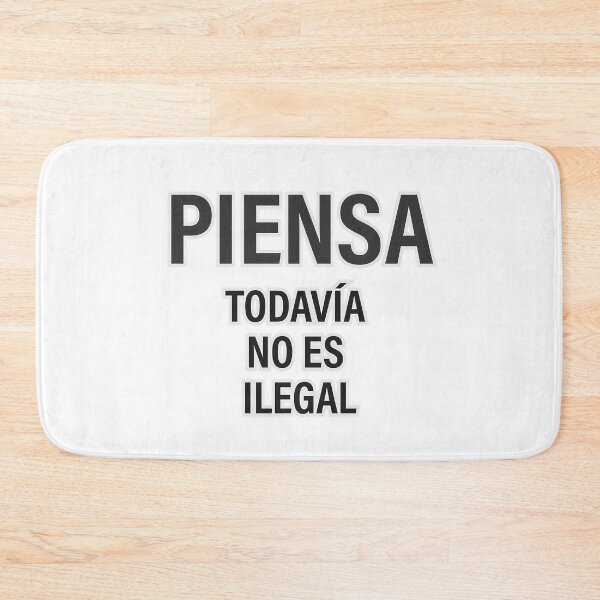 Item preview, "PIENSA TODAVÍA NO ES ILEGAL" designed and sold by Tecno-Art-Land.