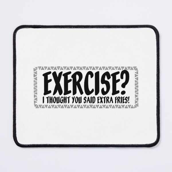 Item preview, Exercise I Thought You Said Extra Fries Funny designed and sold by Slassyat.