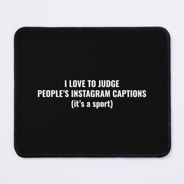 Item preview, I love to judge people's Instagram captions (it's a sport) designed and sold by SirenJoy.
