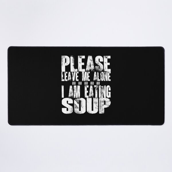 Item preview, Please Leave Me Alone I Am Eating Soup designed and sold by box-artshop.