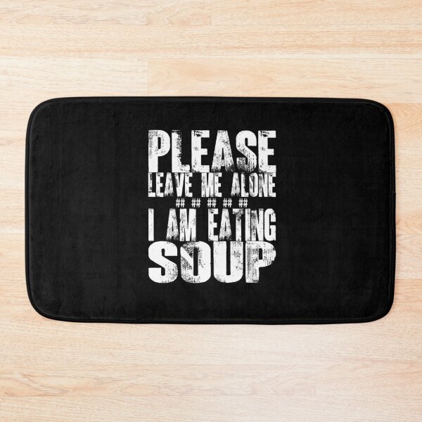 Artikelvorschau, Bitte lass mich in Ruhe, ich esse Suppe entworfen und verkauft von box-artshop.