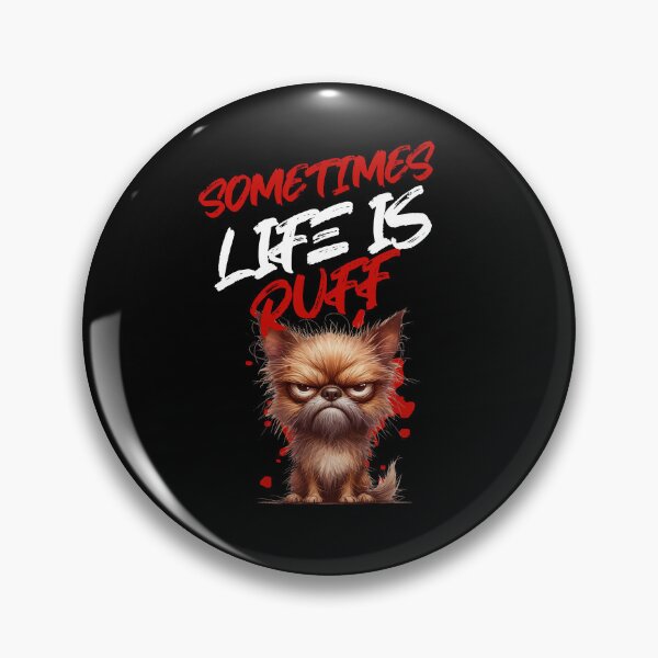 Item preview, Sometimes Life Is Ruff designed and sold by DesignsDominus.