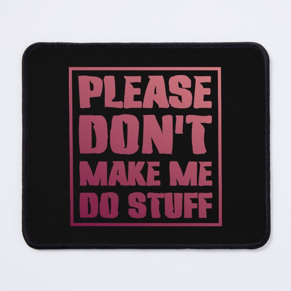 Item preview, Please Don't Make Me Do Stuff Lazy Sarcastic  designed and sold by Slassyat.