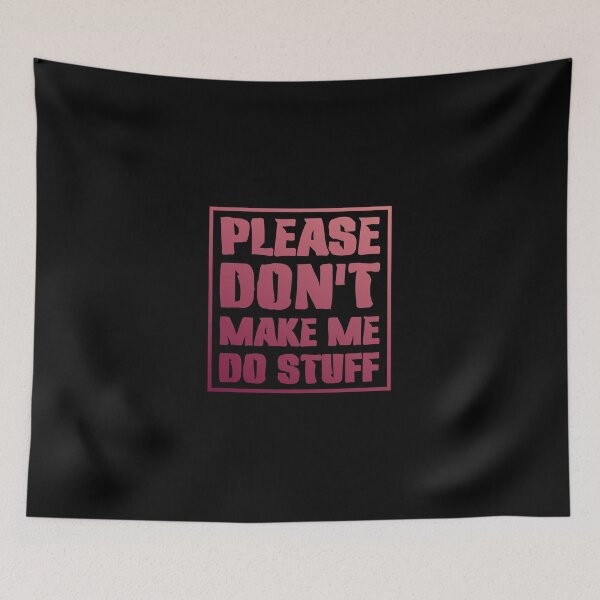 Item preview, Please Don't Make Me Do Stuff Lazy Sarcastic  designed and sold by Slassyat.