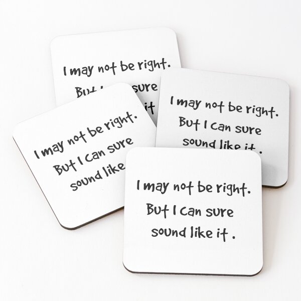 Item preview, I may not be right. designed and sold by KJGHeadRowdy.