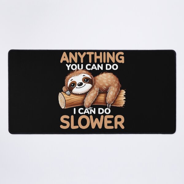 Item preview, Anything You Can Do I Can Do Slower Funny Sloth designed and sold by PrintCrafting.