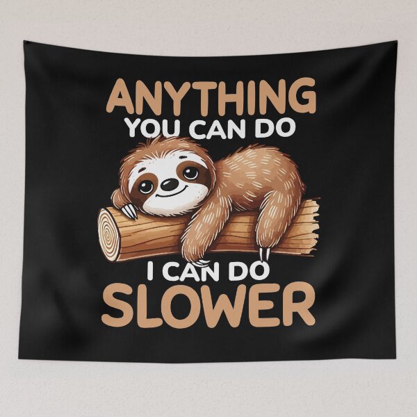 Item preview, Anything You Can Do I Can Do Slower Funny Sloth designed and sold by PrintCrafting.