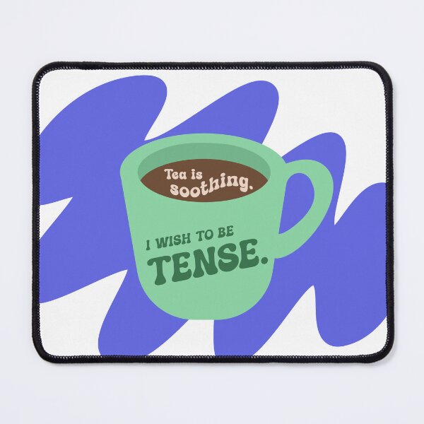 Item preview, Tea is soothing. I wish to be tense. designed and sold by Sarah Teigland.