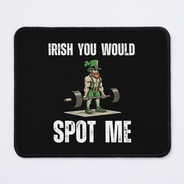 Item preview, Irish you would spot me St. Patrick's Day Workout Gym designed and sold by snowry.