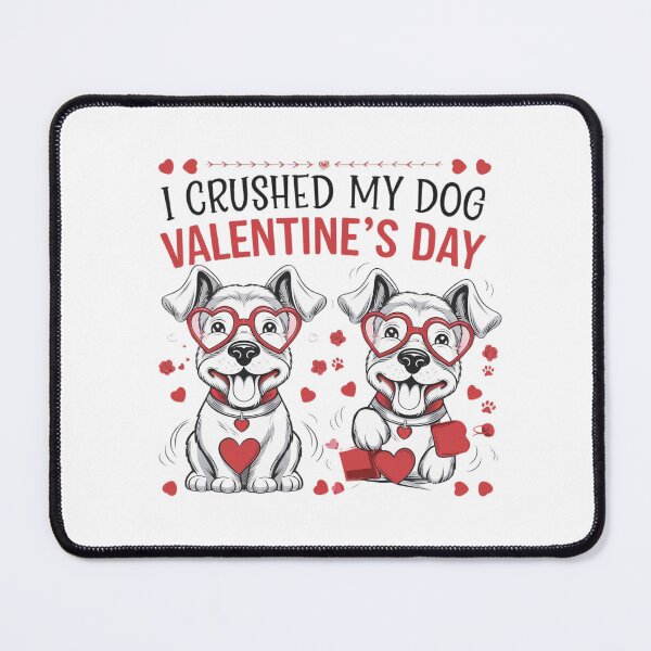 Item preview, i crushed my dog valentines day designed and sold by Mateusz Majcherek.