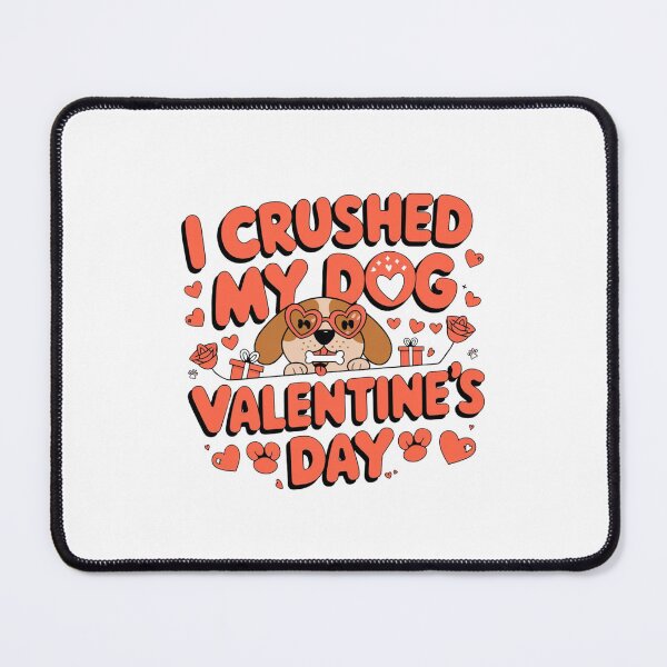 Item preview, i crushed my dog valentines day designed and sold by Mateusz Majcherek.