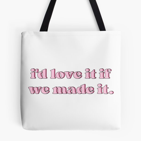 Item preview, I'd Love It If We Made It. designed and sold by designing01Ar3.