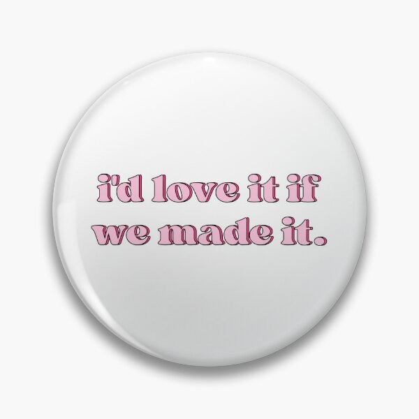 Item preview, I'd Love It If We Made It. designed and sold by designing01Ar3.